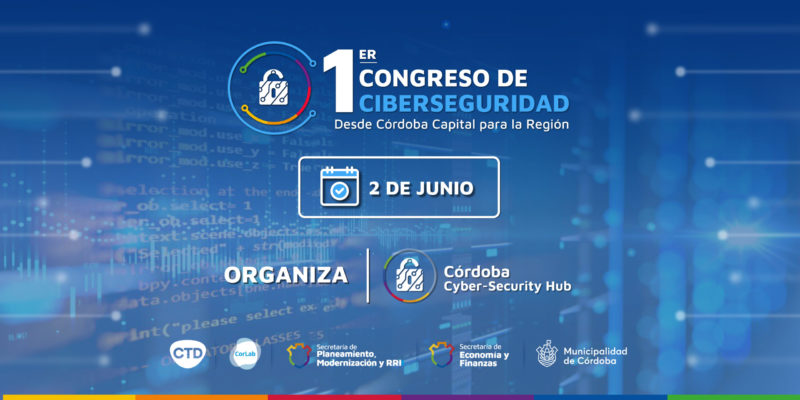 Ya Están Abiertas Las Inscripciones Para Participar Del Primer Congreso De Ciberseguridad «Desde Córdoba Capital Para Toda La Región»