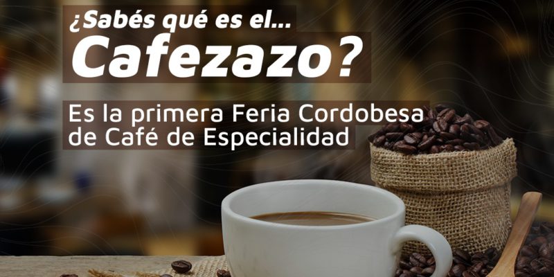 La Municipalidad Se Suma A “Cafezazo”, Primera Feria Cordobesa De Café De Especialidad