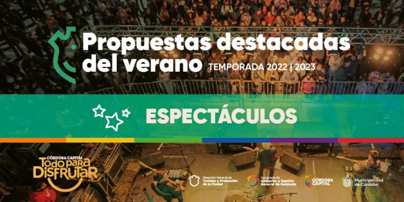 Espectáculos Destacados Y Más Propuestas Para Disfrutar En La Temporada De Verano De Córdoba Capital