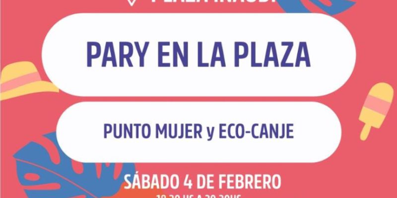 Derecho Al Verano: Febrero Inicia Con “Pary En La Plaza” En Barrio Inaudi