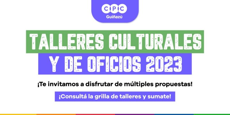 CPC Guiñazú: Ya Están En Marcha Los Talleres Culturales Y De Oficio 2023 