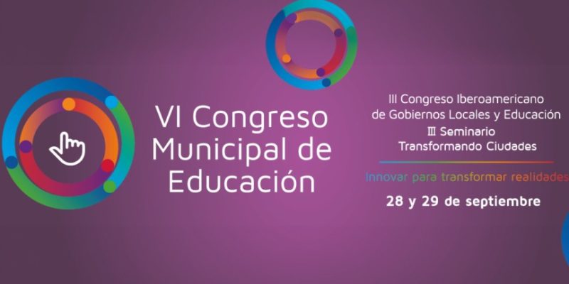 Más De 5000 Personas Participarán Del VI Congreso Municipal De Educación Y El III Congreso Iberoamericano De Gobiernos Locales Y Educación