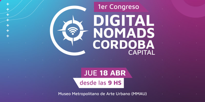 La Ciudad De Córdoba Será Sede Del Primer Congreso De Nómades Digitales