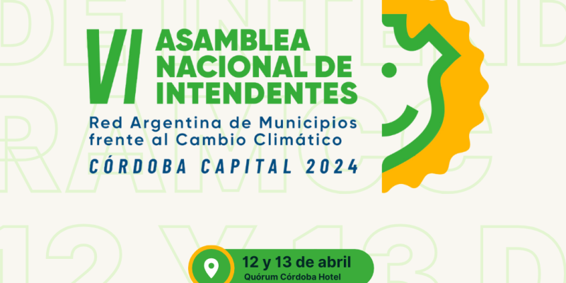 Este Viernes Y Sábado, Córdoba Será El Escenario De La VI Asamblea Nacional De Intendentes De La Red Argentina De Municipios Frente Al Cambio Climático