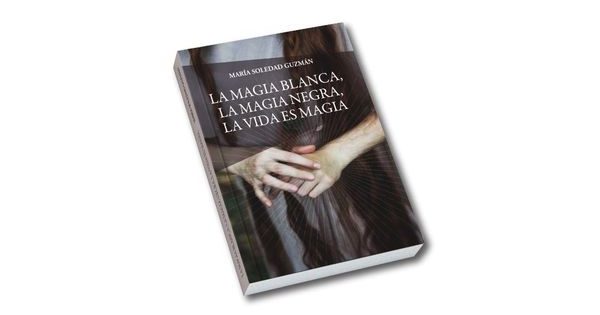 Este Sábado, Se Presenta El Libro “La Magia Blanca, La Magia Negra, La Vida Es Magia” En El Centro Cultural Casa De Pepino