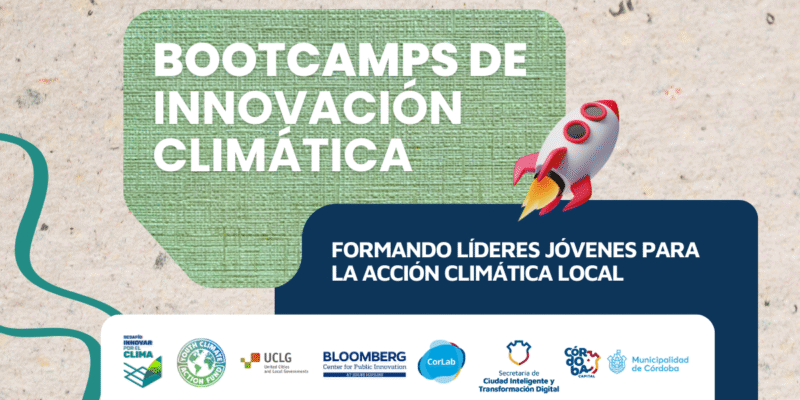 Lanzamiento De Bootcamps De Innovación Climática: Ciclo De Talleres Que Potencian A Líderes Innovadores En La Acción Ambiental