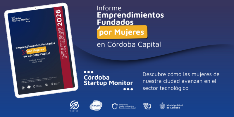 Participación De La Mujer En El Ecosistema Emprendedor Cordobés: El Nuevo Informe De CorLab